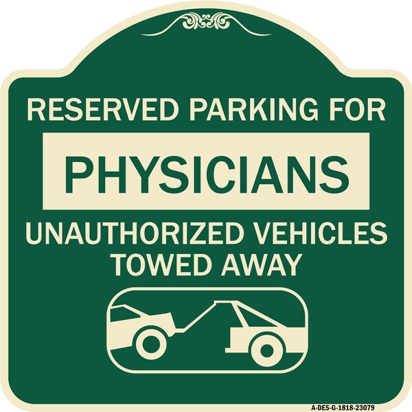 Signmission Reserved Parking for Physicians Unauthorized Vehicles Towed Away Alum Sign, 18" x 18", G-1818-23079 A-DES-G-1818-23079 - main